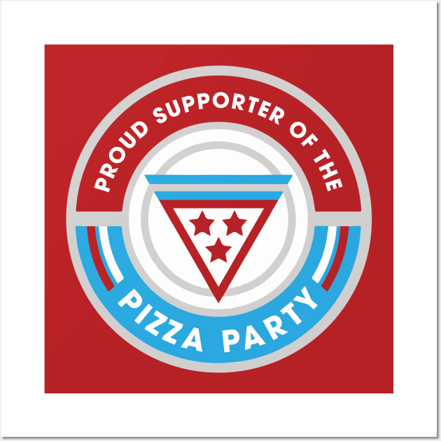 Proud Supporter of the Pizza Party Election Wall Art by PodDesignShop